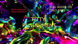 HARD TITTY SLAPPING AND DRUBBING WITH AFTERCARE (AUDIO PORN) INTENSIVE IMMODEST TALKING