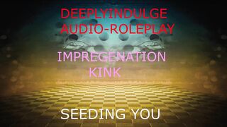 IMPREGENATION DREAM (AUDIO PORN) BREEDING AND SEEDING YOUR WOMB TO IMPREGENATE U